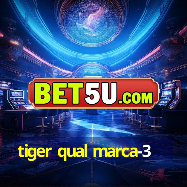 tiger qual marca